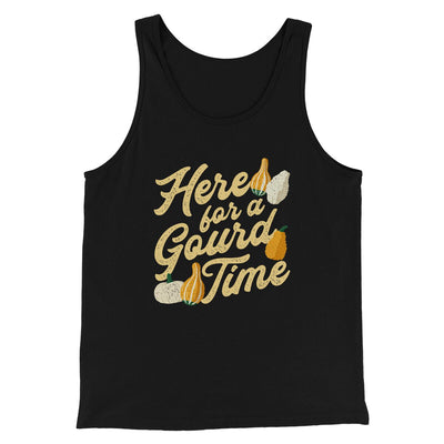 Here For A Gourd Time Men/Unisex Tank Top Black | Funny Shirt from Famous In Real Life