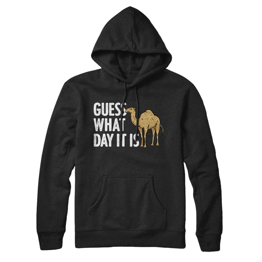 Guess What Day It Is Hoodie | Funny Shirt from Famous In Real Life