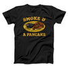 Smoke And A Pancake Funny Movie Men/Unisex T-Shirt Black | Funny Shirt from Famous In Real Life