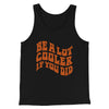 Be A Lot Cooler If You Did Funny Movie Men/Unisex Tank Top Black | Funny Shirt from Famous In Real Life