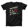Happiness Is A Glass Of Wine Men/Unisex T-Shirt Black | Funny Shirt from Famous In Real Life