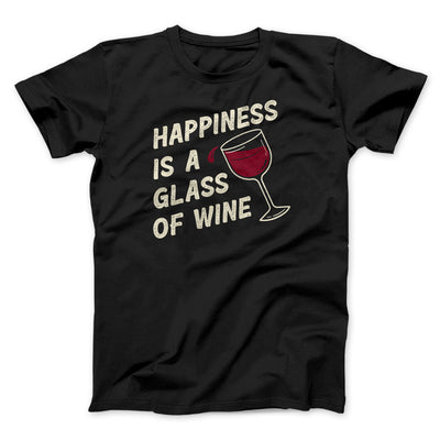 Happiness Is A Glass Of Wine Men/Unisex T-Shirt Black | Funny Shirt from Famous In Real Life