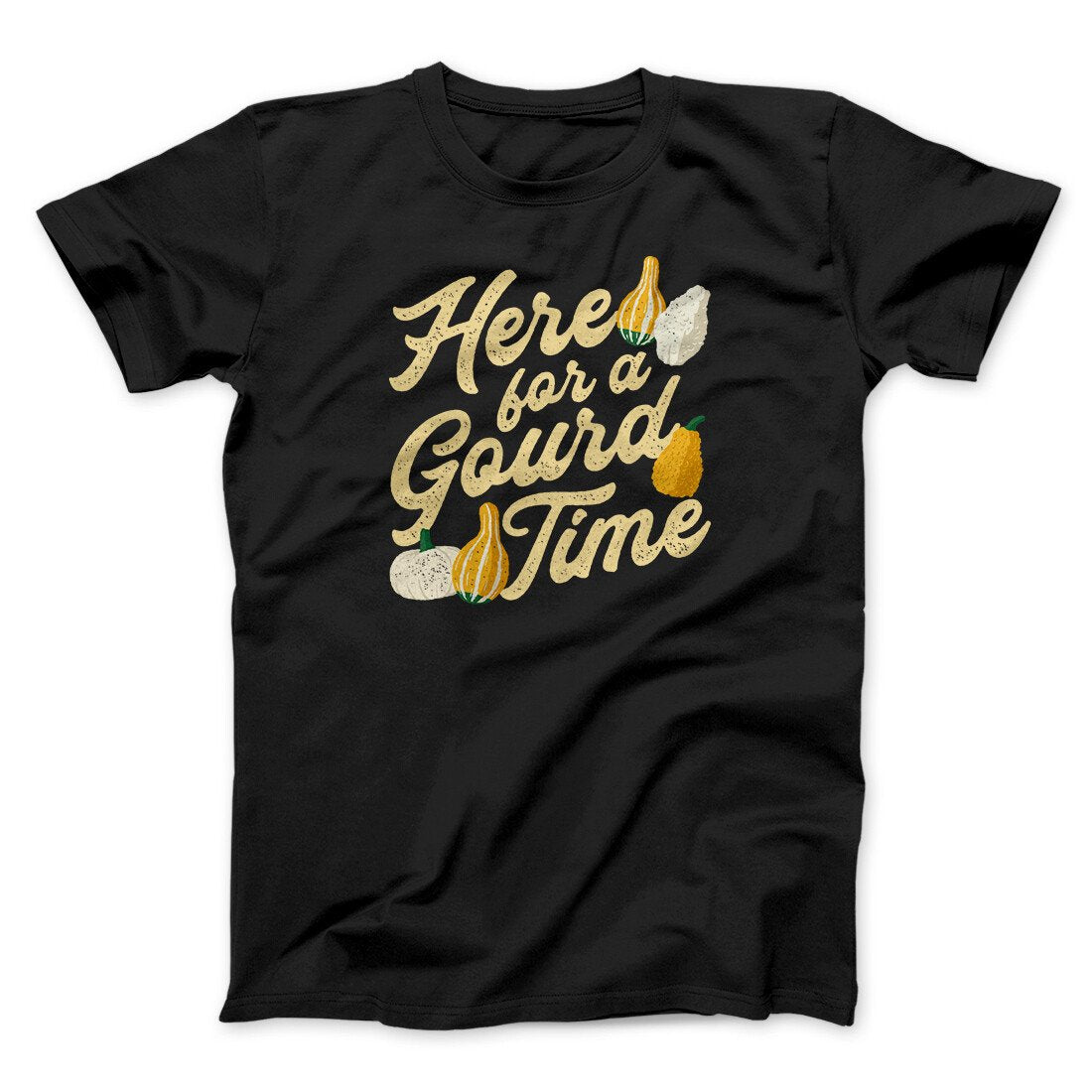 Here For A Gourd Time Funny Thanksgiving Men/Unisex T-Shirt | Funny Shirt from Famous In Real Life