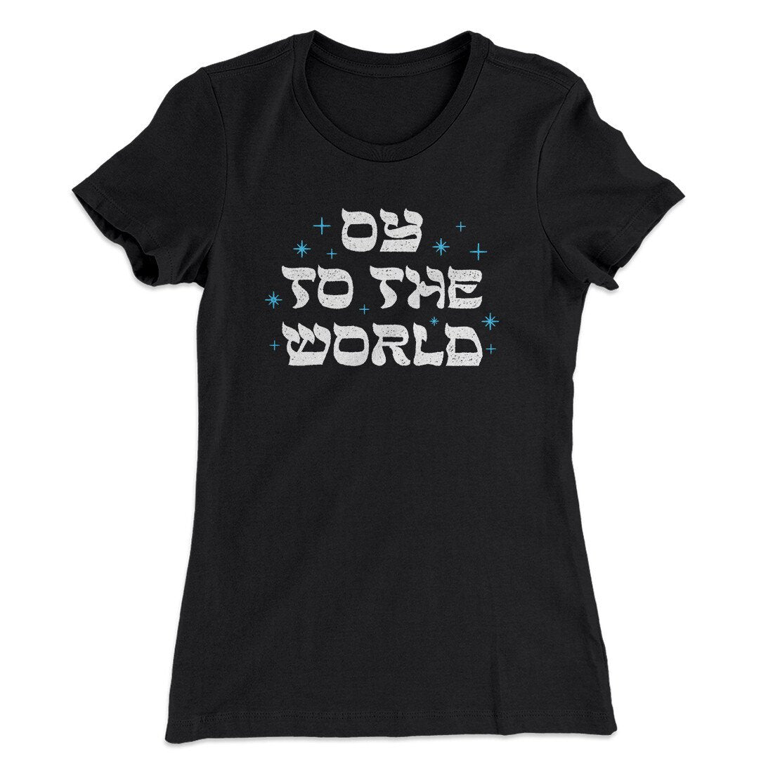 Oy To The World Women's T-Shirt | Funny Shirt from Famous In Real Life