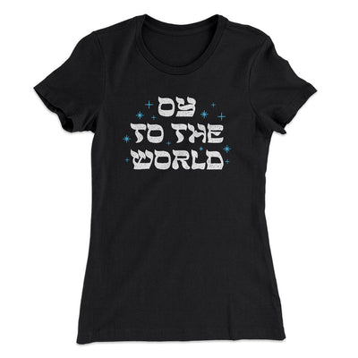 Oy To The World Women's T-Shirt Black | Funny Shirt from Famous In Real Life