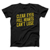 Clear Eyes, Full Hearts, Can’t Lose Men/Unisex T-Shirt Black | Funny Shirt from Famous In Real Life