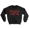 Only Santa Can Judge Me Ugly Sweater Black | Funny Shirt from Famous In Real Life