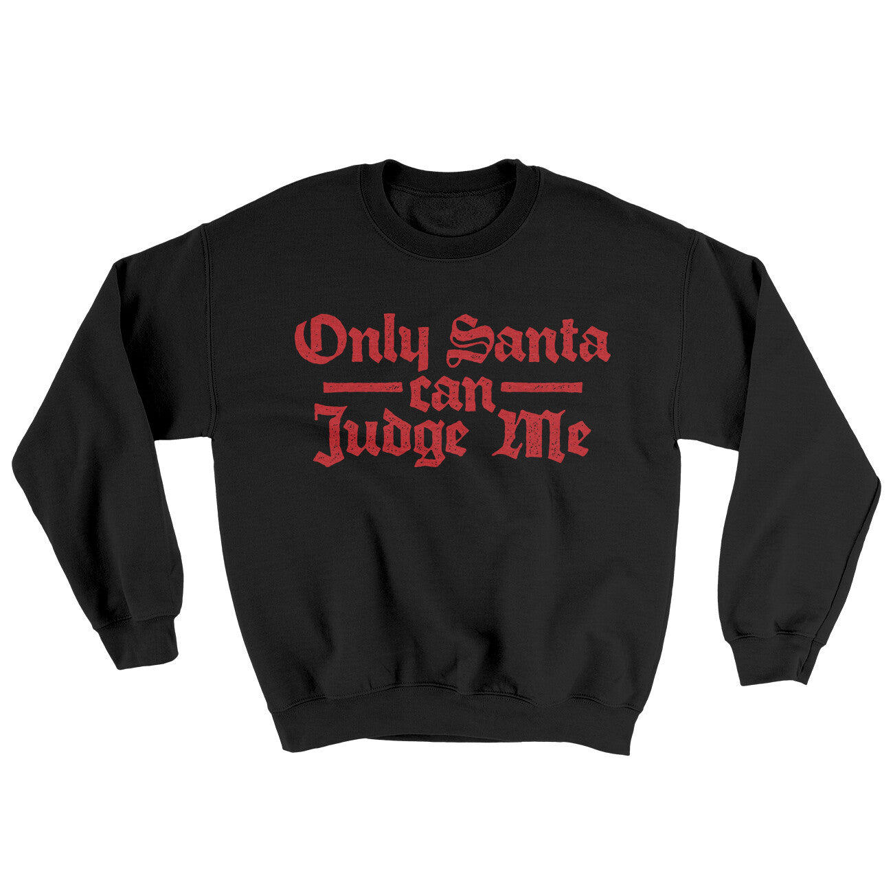 Only Santa Can Judge Me Ugly Sweater | Funny Shirt from Famous In Real Life