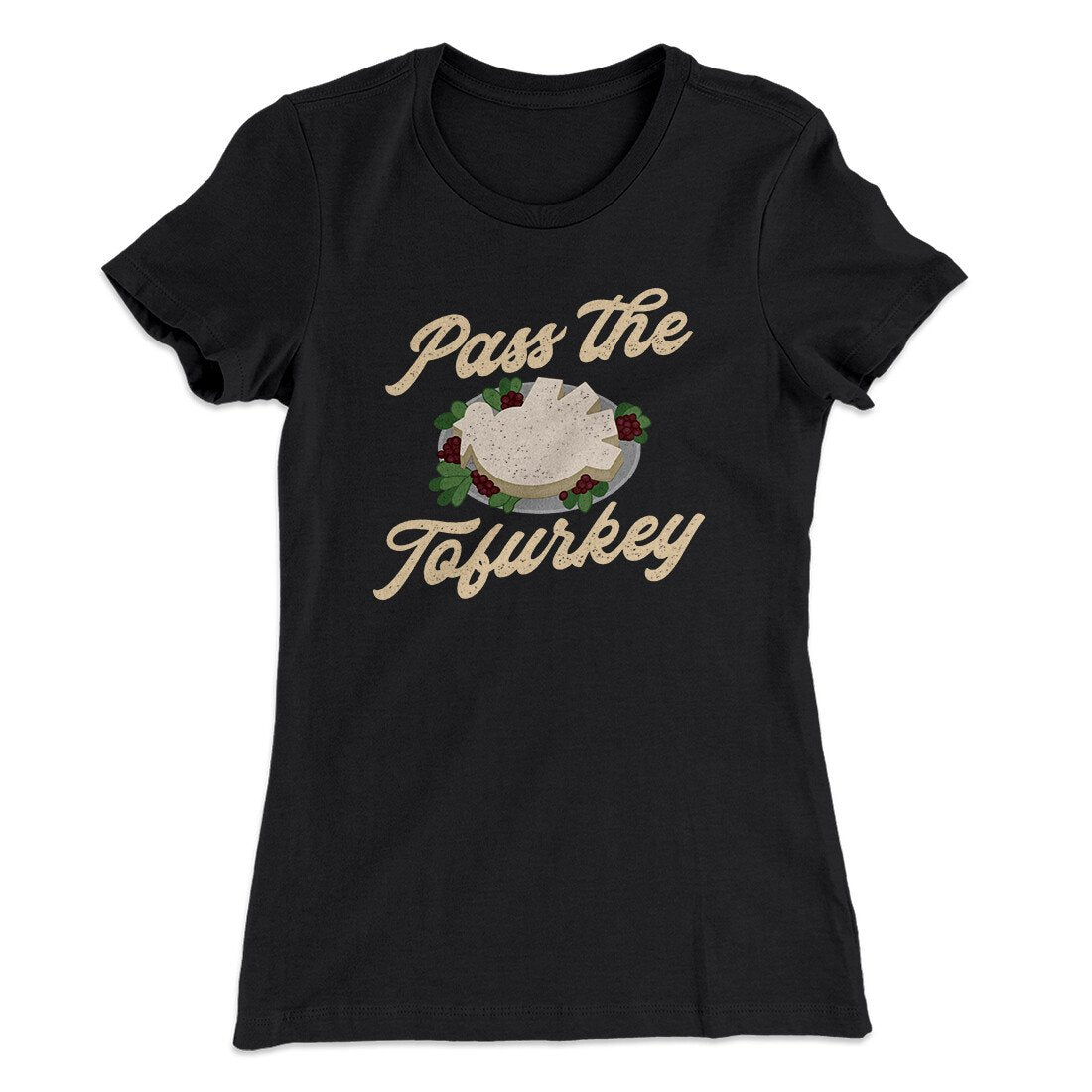 Pass The Tofurkey Funny Thanksgiving Women's T-Shirt | Funny Shirt from Famous In Real Life