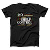 No Shelf Control Funny Men/Unisex T-Shirt Black | Funny Shirt from Famous In Real Life