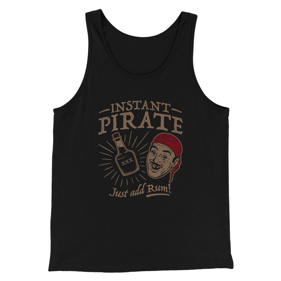 Instant Pirate, Just Add Rum Men/Unisex Tank Top | Funny Shirt from Famous In Real Life