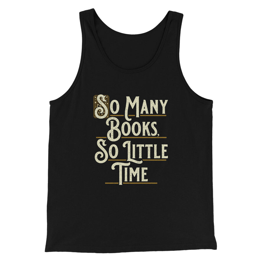 So Many Books, So Little Time Funny Men/Unisex Tank Top | Funny Shirt from Famous In Real Life