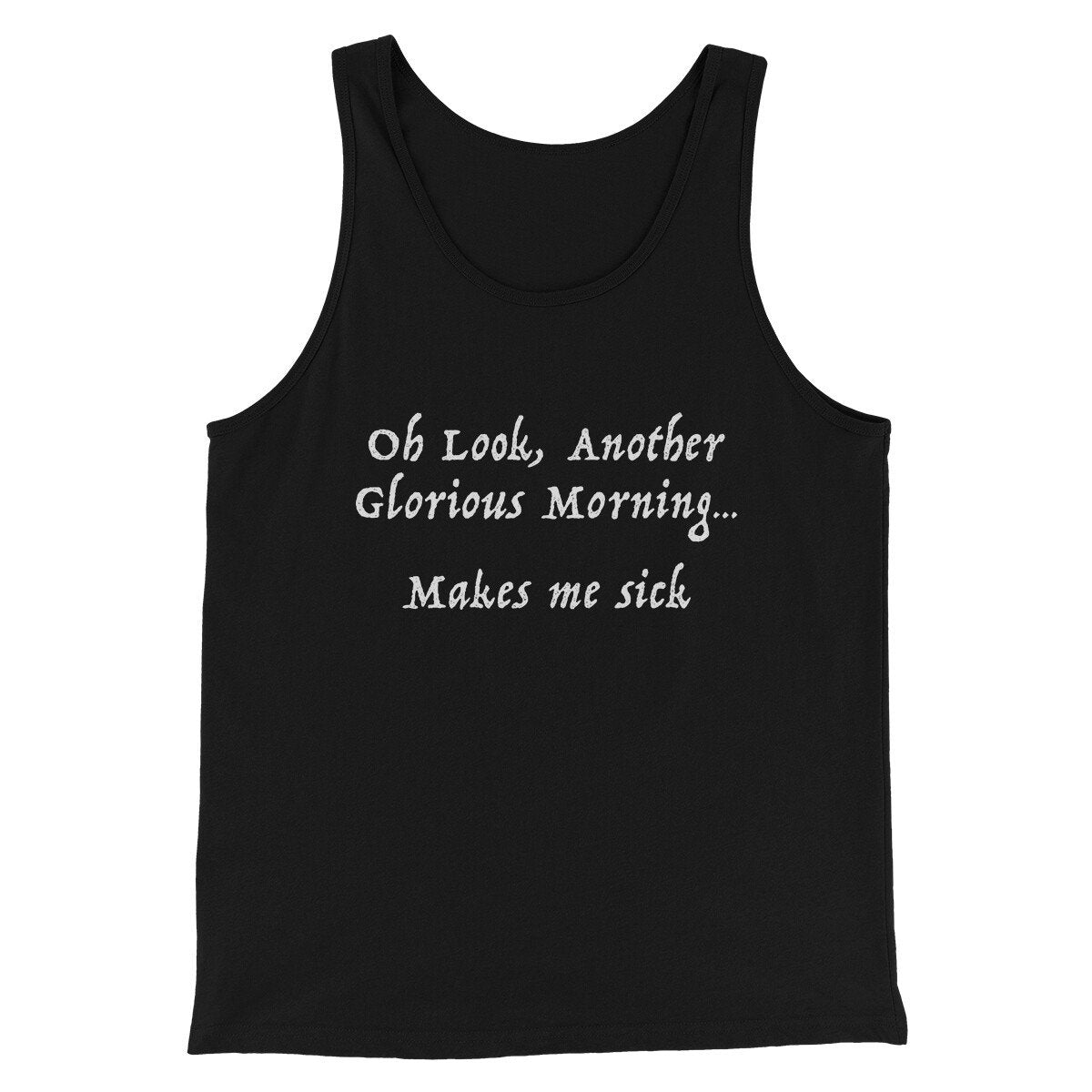 Another Glorious Morning Funny Movie Men/Unisex Tank Top Black | Funny Shirt from Famous In Real Life