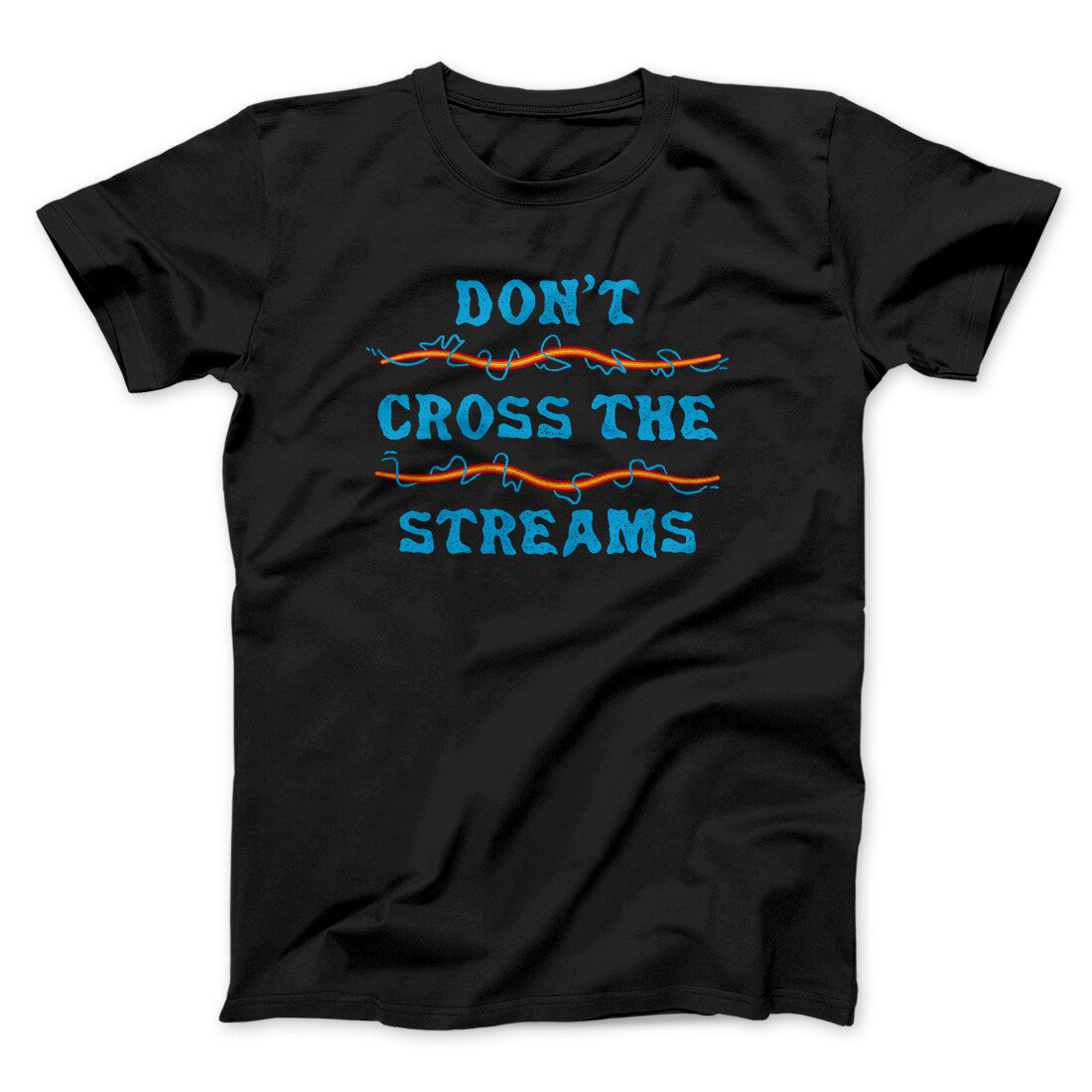 Don't Cross Streams Funny Movie Men/Unisex T-Shirt | Funny Shirt from Famous In Real Life