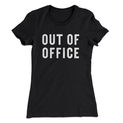 Out Of Office Funny Women's T-Shirt Black | Funny Shirt from Famous In Real Life