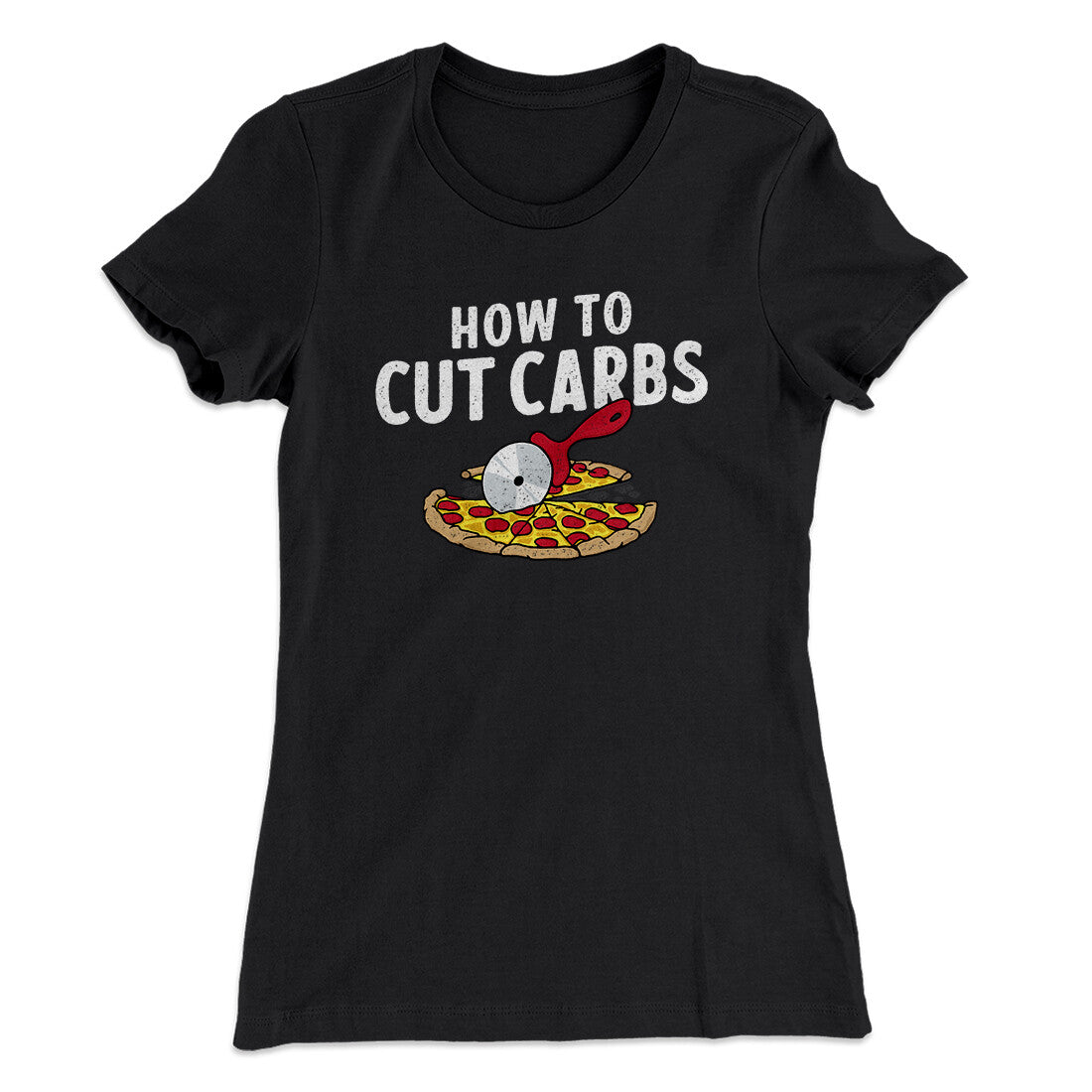 How To Cut Carbs (Pizza) Women's T-Shirt | Funny Shirt from Famous In Real Life