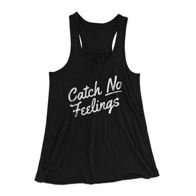 Catch No Feelings Funny Women's Flowey Racerback Tank Top Black | Funny Shirt from Famous In Real Life