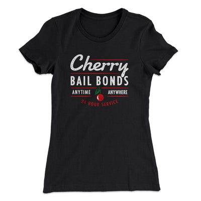 Cherry Bail Bonds Women's T-Shirt Black | Funny Shirt from Famous In Real Life