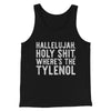 Hallelujah Holy Shit Where’s The Tylenol Funny Movie Men/Unisex Tank Top Black | Funny Shirt from Famous In Real Life