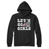 Lets Go Girls Hoodie Black | Funny Shirt from Famous In Real Life