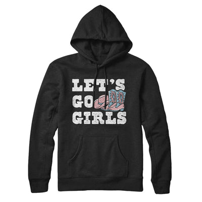 Lets Go Girls Hoodie Black | Funny Shirt from Famous In Real Life
