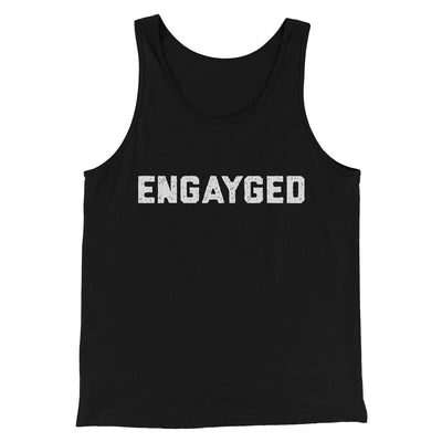 Engayged Men/Unisex Tank Top Black | Funny Shirt from Famous In Real Life