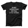 I’m Not Superstitious But I’m A Little Stitious Men/Unisex T-Shirt Black | Funny Shirt from Famous In Real Life