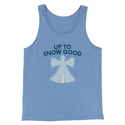 Up To Snow Good Men/Unisex Tank Top Blue TriBlend | Funny Shirt from Famous In Real Life