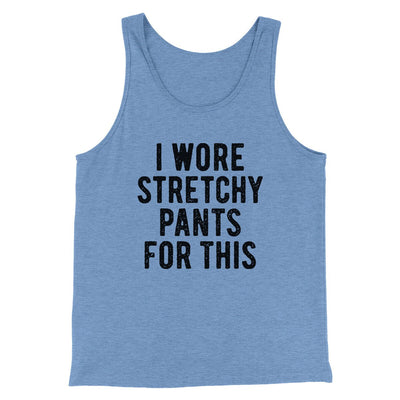 I Wore Stretchy Pants For This Funny Thanksgiving Men/Unisex Tank Top Blue TriBlend | Funny Shirt from Famous In Real Life