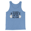 Ive Been Training For This All Year Funny Thanksgiving Men/Unisex Tank Top Blue TriBlend | Funny Shirt from Famous In Real Life