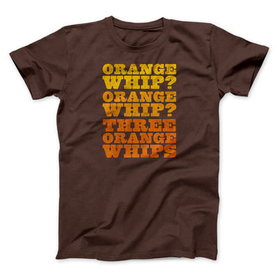 Three Orange Whips Funny Movie Men/Unisex T-Shirt Brown | Funny Shirt from Famous In Real Life