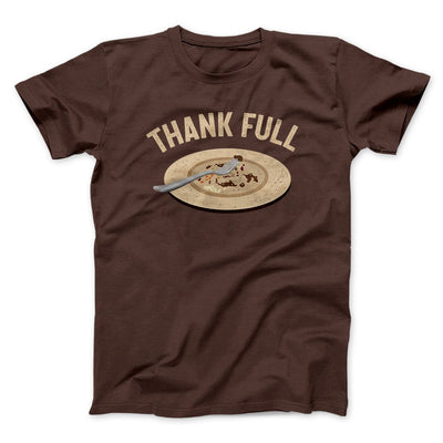 Thank Full Funny Thanksgiving Men/Unisex T-Shirt Brown | Funny Shirt from Famous In Real Life
