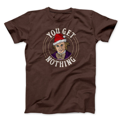 You Get Nothing Funny Movie Men/Unisex T-Shirt Brown | Funny Shirt from Famous In Real Life