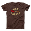 Man Vs Turkey Funny Thanksgiving Men/Unisex T-Shirt Brown | Funny Shirt from Famous In Real Life