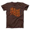 Be A Lot Cooler If You Did Men/Unisex T-Shirt Brown | Funny Shirt from Famous In Real Life