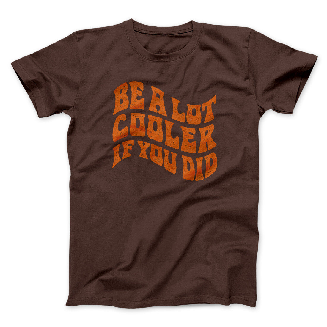 Be A Lot Cooler If You Did Funny Movie Men/Unisex T-Shirt | Funny Shirt from Famous In Real Life