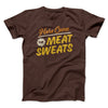 Here Come The Meat Sweats Men/Unisex T-Shirt Brown | Funny Shirt from Famous In Real Life