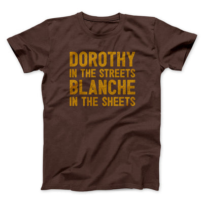 Dorothy In The Streets Blanche In The Sheets Men/Unisex T-Shirt Brown | Funny Shirt from Famous In Real Life
