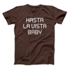 Hasta La Vista Baby Funny Movie Men/Unisex T-Shirt Brown | Funny Shirt from Famous In Real Life