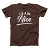 Team Nice Men/Unisex T-Shirt Brown | Funny Shirt from Famous In Real Life