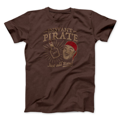 Instant Pirate, Just Add Rum Men/Unisex T-Shirt Brown | Funny Shirt from Famous In Real Life