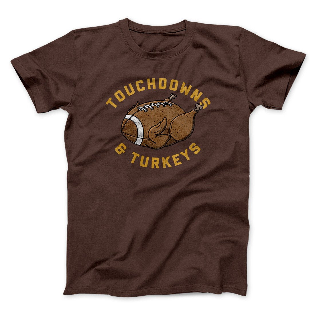 Touchdowns And Turkeys Funny Thanksgiving Men/Unisex T-Shirt | Funny Shirt from Famous In Real Life