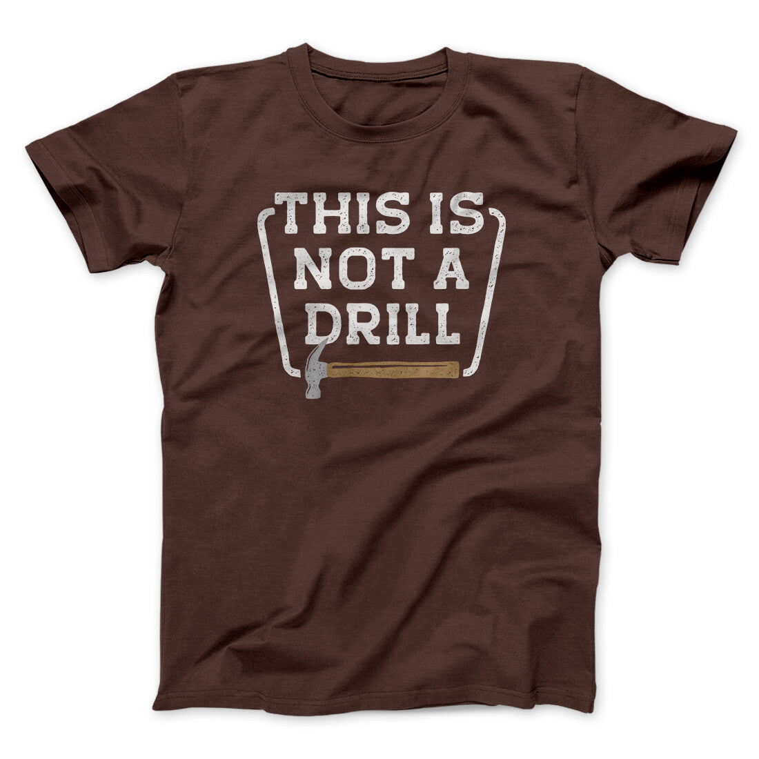 This Is Not A Drill Funny Men/Unisex T-Shirt | Funny Shirt from Famous In Real Life
