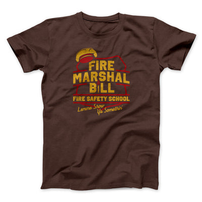 Fire Marshal Bill Fire Safety School Funny Movie Men/Unisex T-Shirt Brown | Funny Shirt from Famous In Real Life