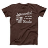 Introverted But Willing To Talk About Books Men/Unisex T-Shirt Brown | Funny Shirt from Famous In Real Life