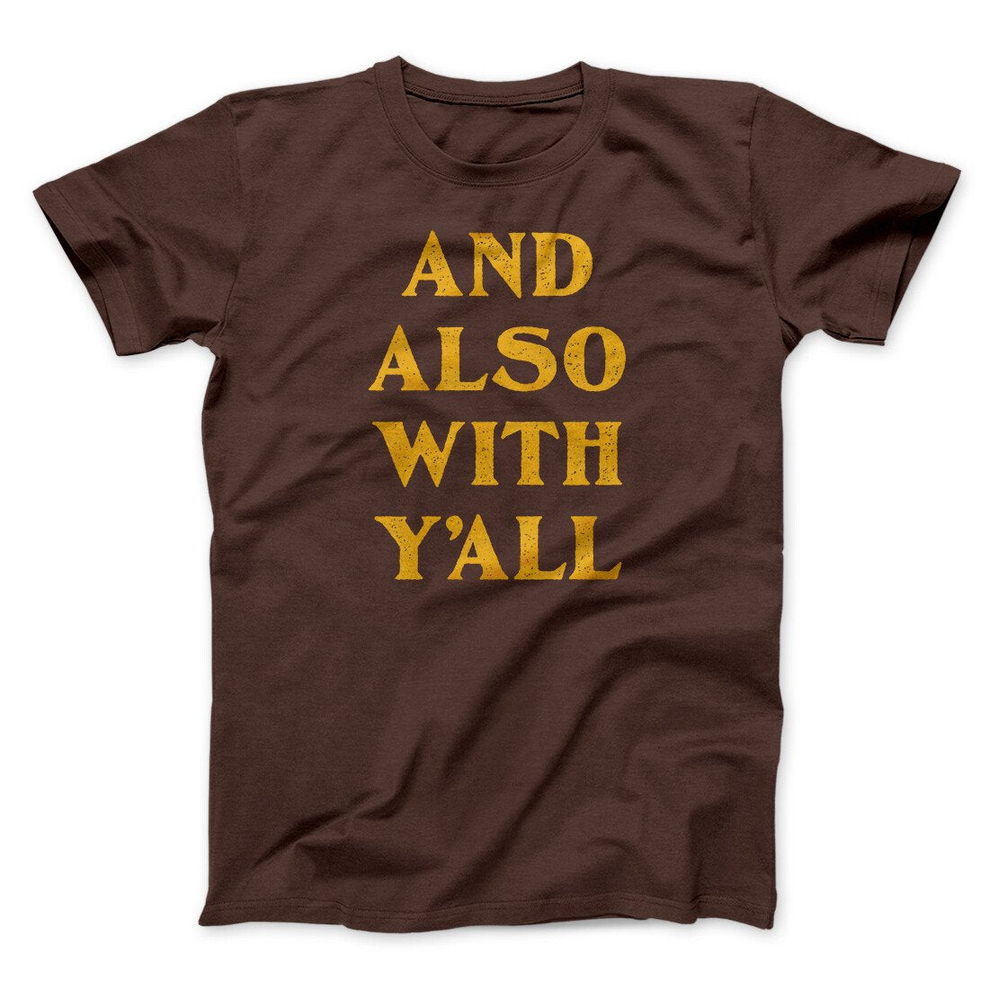And Also With Yall Men/Unisex T-Shirt | Funny Shirt from Famous In Real Life