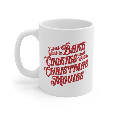 Bake Cookies & Watch Christmas Movies Coffee Mug 11oz | Funny Shirt from Famous In Real Life
