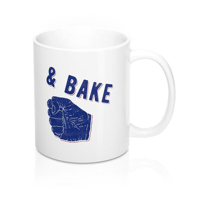 And Bake Coffee Mug 11oz | Funny Shirt from Famous In Real Life