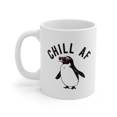 Chill AF Coffee Mug 11oz | Funny Shirt from Famous In Real Life
