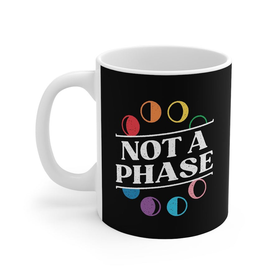 Not A Phase Coffee Mug | Funny Shirt from Famous In Real Life
